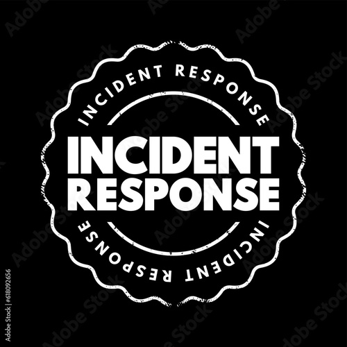 Incident response - organized approach to addressing and managing the aftermath of a security breach or cyberattack, text concept stamp