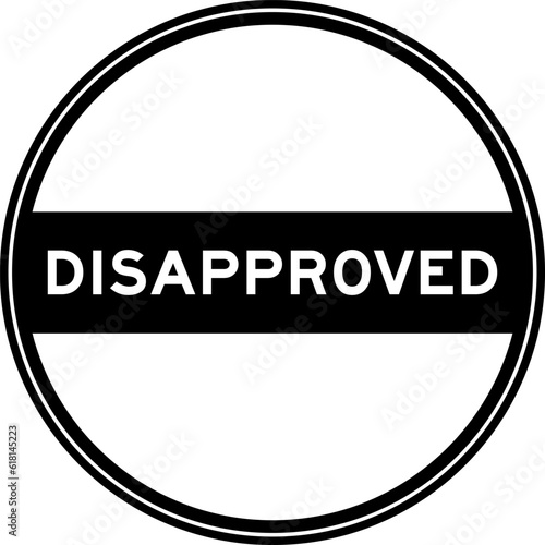 Black color round seal sticker in word disapproved on white background