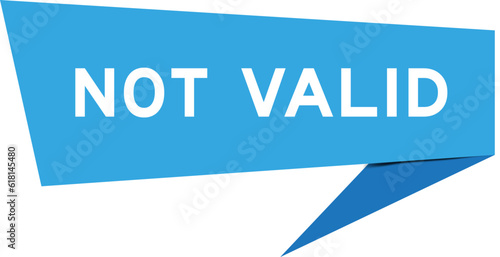 Blue color speech banner with word not valid on white background