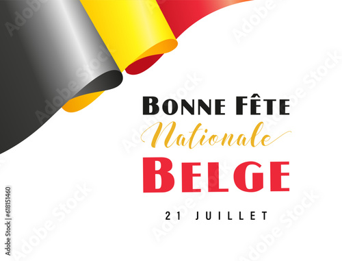 Greeting card design with French inscription Bonne Fete Nationale Belge - Happy National Day Belgium, July 21. Belgian flag background. Welcome to Belgium invitation concept.
