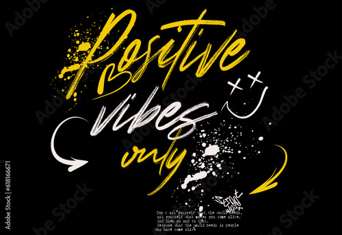 typography street art graffiti slogan print with spray effect,Positive vibes only. Hand drawn lettering phrase  for t shirt, poster, card, banner. Vector illustration
