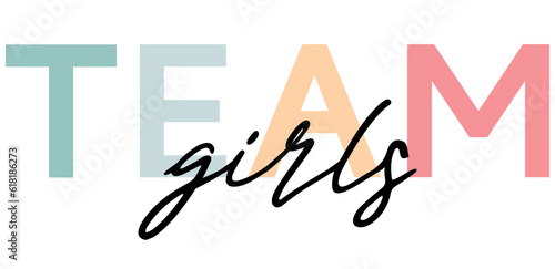 Team girls - card template with a multi-colored inscription. Vector illustration for gender reveal party	