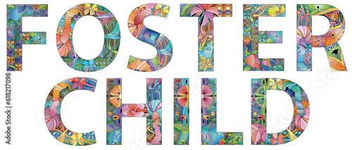 Words FOSTER CHILD. Vector decorative zentangle object for decoration