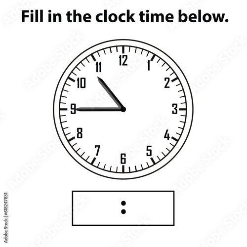 Analog clock. What is the time, write the Learning clock, and math worksheet. Telling the Time Practice for Children Worksheets. Learning analog on the clock. Educational activity.