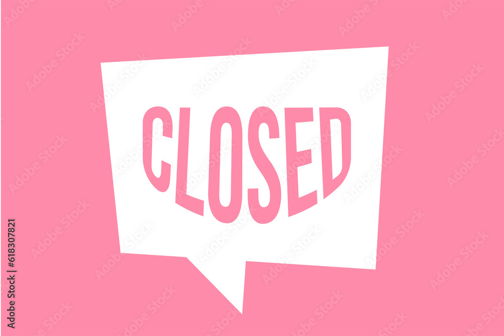 notice in pink color that says closed notice in pink color that says closed