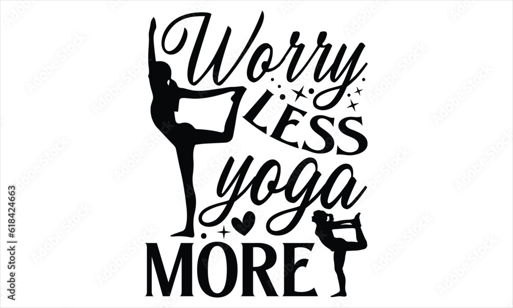 Obraz premium Worry less yoga more