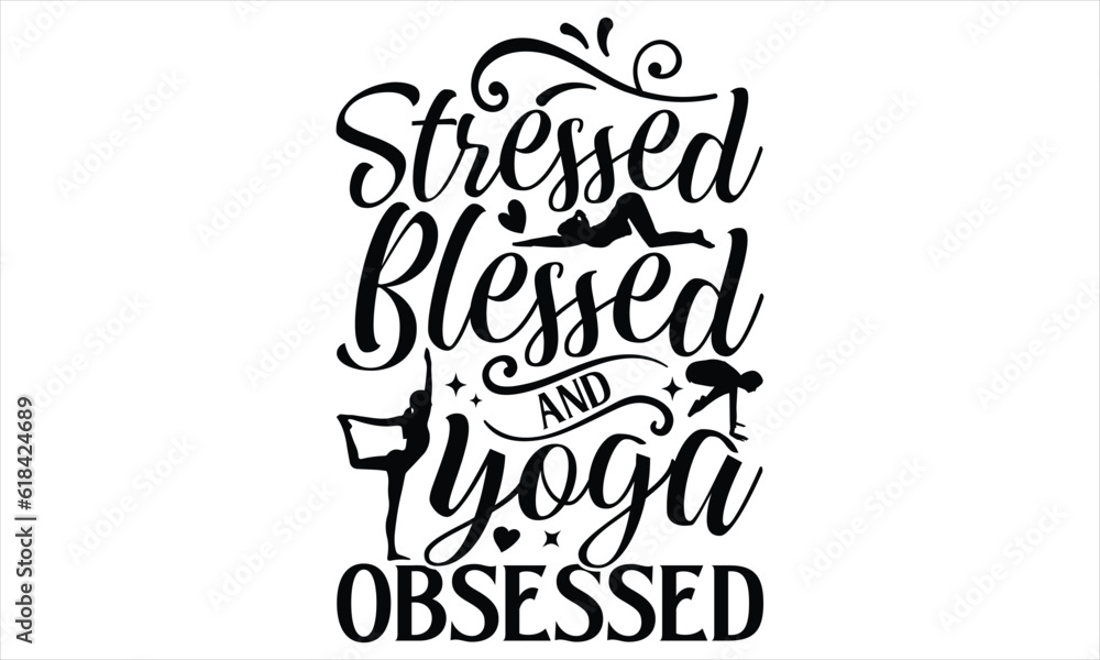 Stressed blessed and yoga obsessed