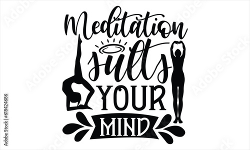 Meditation sults your mind