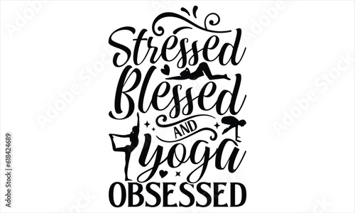 Stressed blessed and yoga obsessed