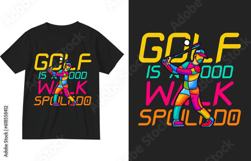 Golf is a good walk spoiled t shirt design template . Golfing T-Shirt , Golf lover tshirt . golf design.Funny Joke Golf t-shirt, Dad Golfer Humor t shirt With Sayings, Rude Offensive Gifts For Golfers