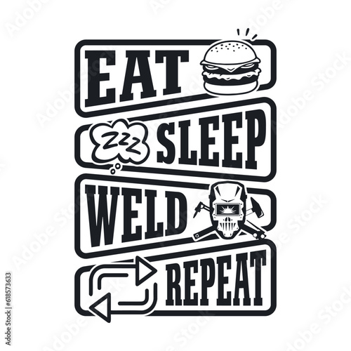 Eat sleep weld repeat - Welder t shirts design, Vector graphic, typographic poster or t-shirt