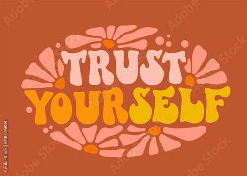 Motivational quote in 70s groovy style - Trust yourself. Inspirational self care and self love phrase. Bold typography design element for print, web, fashion purposes. Trendy positive lettering style