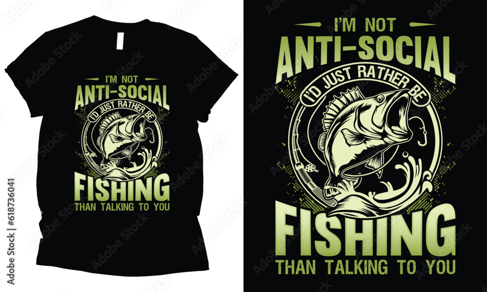 I'm Not Anti-Social I'd Just Rather Be Fishing than talking to you. Fishing t-shirt design.
