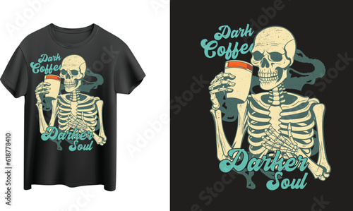 Fotografia Dark Coffee Darker Soul,skeleton with coffee t-shirt design