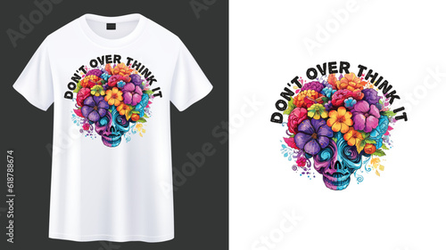 Don't over think it. Floral mind mental health t-shirt design.