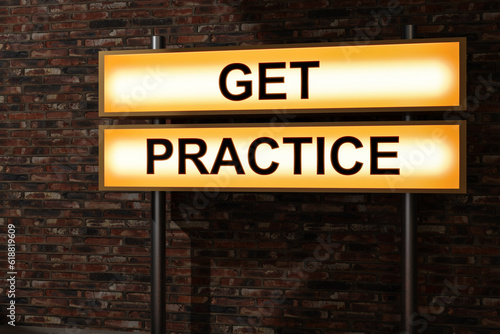 Get practice. Black letters on a blue illumintaed light box, red brick wall. Advice, education, progress, strategy, exercise, occupation, service. 3D illustration