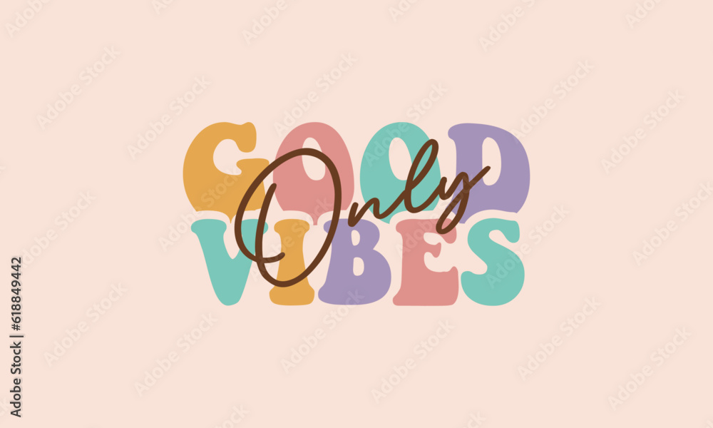 Good Vibes Only trendy retro lettering t shirt , groovy fonts, retro typography funky 70s vintage hippie stacked words pastel color vector design template for t shirt, poster, banner, wall art , mug Good Vibes Only trendy retro lettering t shirt , groovy fonts, retro typography funky 70s vintage hippie stacked words pastel color vector design template for t shirt, poster, banner, wall art , mug