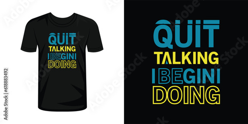 Quit Talking Begin Doing typography lettering t-shirt design
