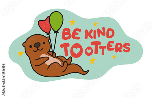 be kind to otter  happy otter holding balloon illustration