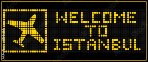 LED Digital board display text WELCOME TO ISTANBUL