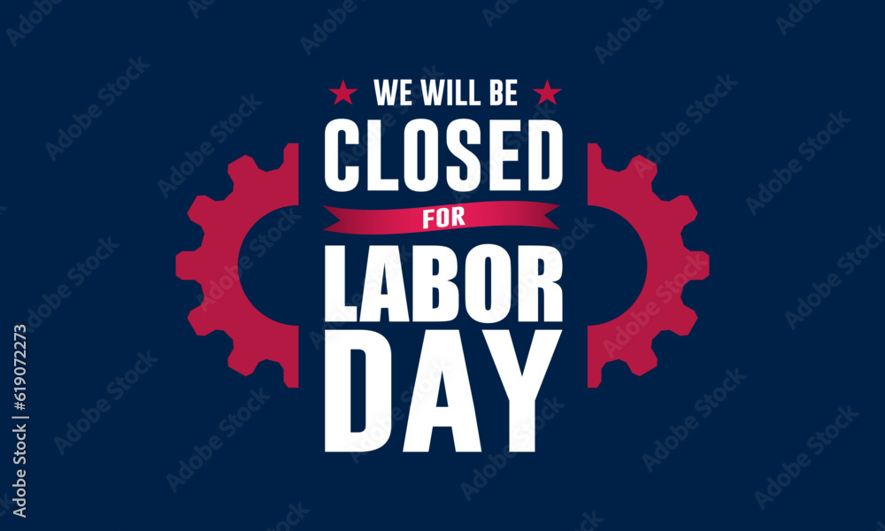 Happy Labor day with we will be closed text background vector illustration 