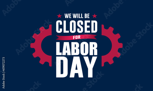 Happy Labor day with we will be closed text background vector illustration 