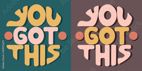 Handwritten inscription you got this in the form of a circle. Colorful cartoon vector design. Illustration for any purpose. Positive motivational or inspirational quote. Groovy vintage lettering