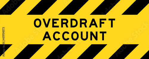 Yellow and black color with line striped label banner with word overdraft account