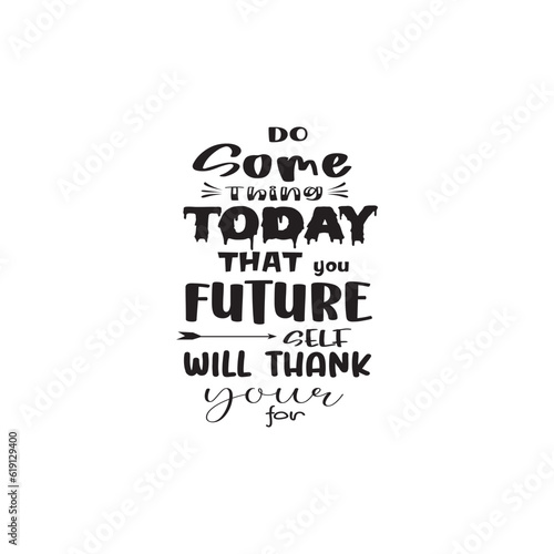 quote do some today future design lettering motivation