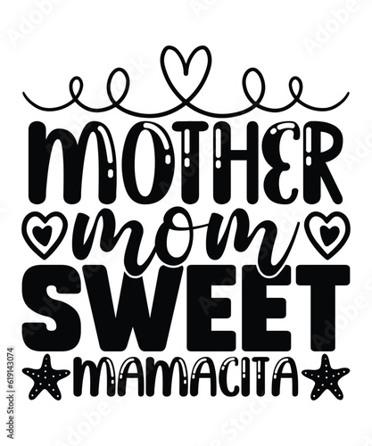 Mother mom sweet  Happy mother's day shirt print template, Typography design for mom, mother's day, wife, women, girl, lady, boss day, birthday 