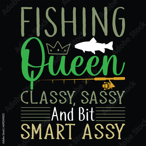     Fishing Queen Classy, Sassy And Bit Smart assy     fishing tshirt designs