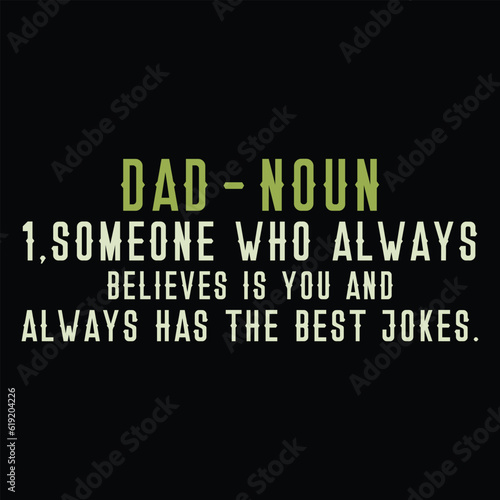     dad - Noun 1, someone who always believes is you and always has the best jokes     fishing tshirt designs