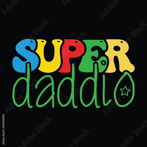          Super daddio tshirt designs