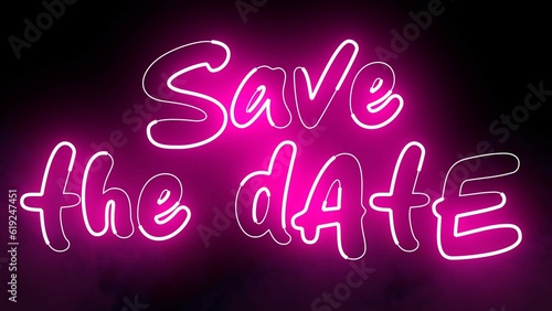 Save The Date text font with neon light. Luminous and shimmering haze inside the letters of the text Save The Date. Save The Date neon sign.