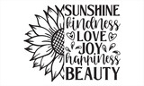 Sunshine kindness love joy happiness beauty - Sunflower t shirts design, Hand lettering inspirational quotes isolated on white background, svg Files for Cutting Cricut and Silhouette, EPS 10
