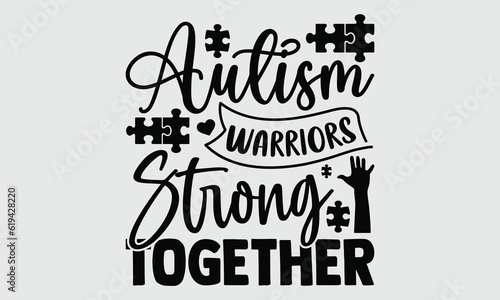 Autism warriors strong together- Autism t- shirt design, This illustration can be used as a print on SVG and bags, stationary or as a poster EPS 10