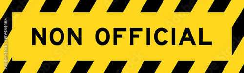 Yellow and black color with line striped label banner with word non official