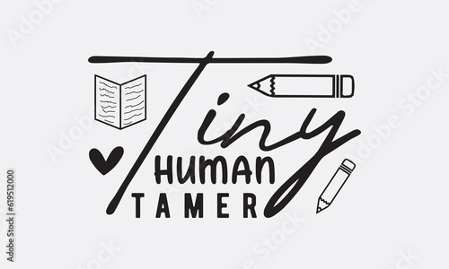 Tiny human tamer svg, Teacher SVG Bundle, School and Teach, Back to School svg, Teacher Gift , Teacher Shirt, Cut Files for Cricut