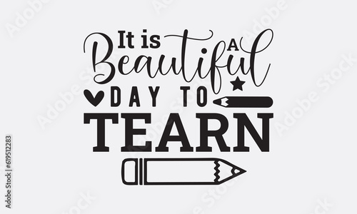 It is a beautiful day to tearn svg, Teacher SVG Bundle, School and Teach, Back to School svg, Teacher Gift , Teacher Shirt, Cut Files for Cricut