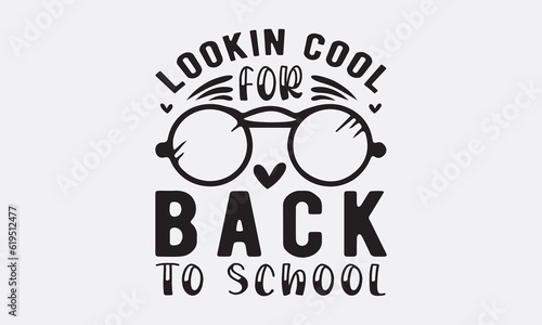 Lookin cool for back to school svg  Teacher SVG Bundle  School and Teach  Back to School svg  Teacher Gift   Teacher Shirt  Cut Files for Cricut