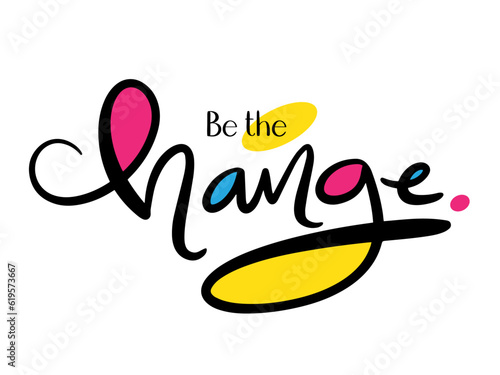 BE THE CHANGE vector black brush lettering with colorful infills