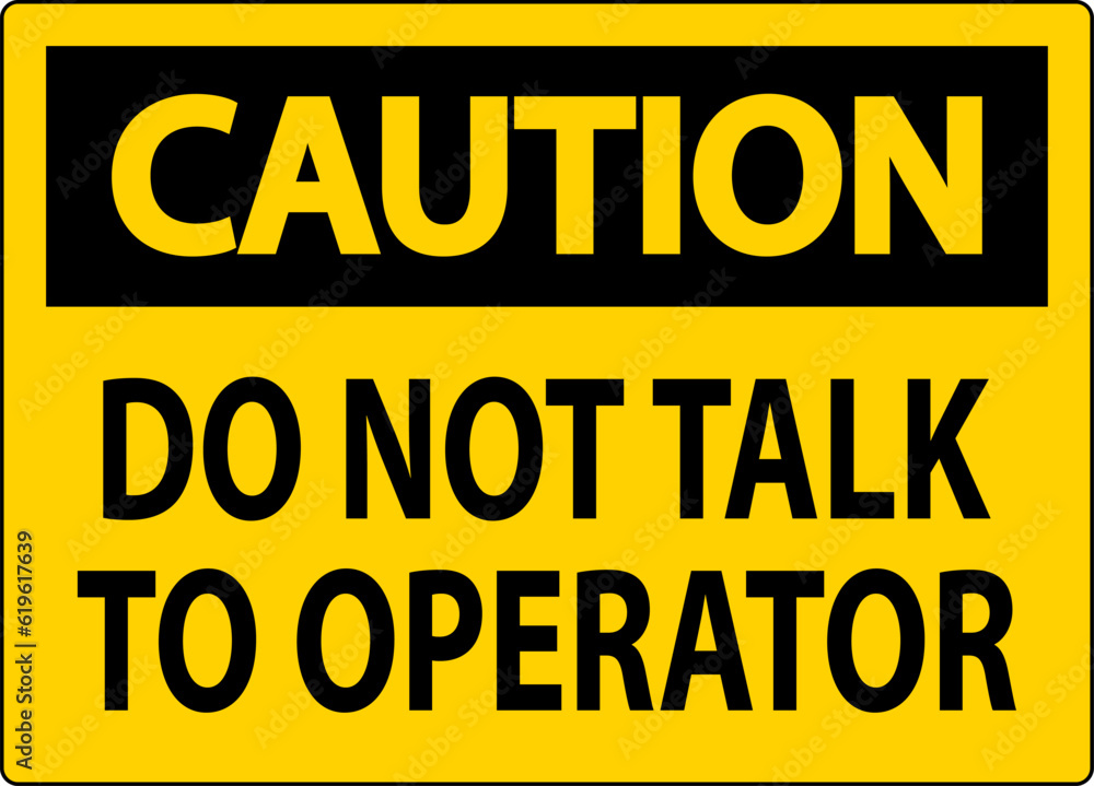 Caution Sign Do Not Talk To Operator