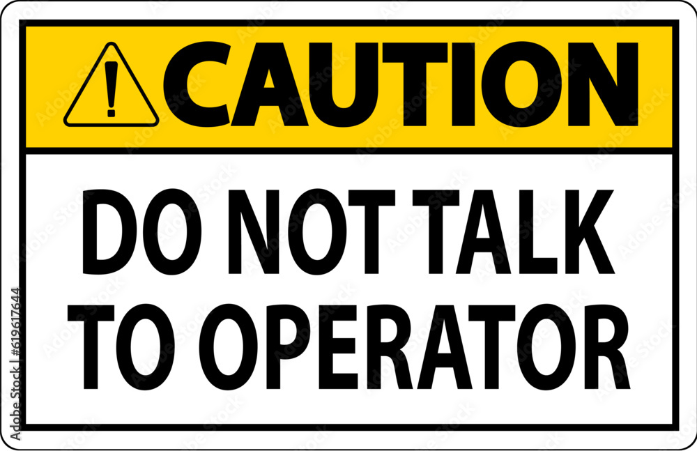 Caution Sign Do Not Talk To Operator
