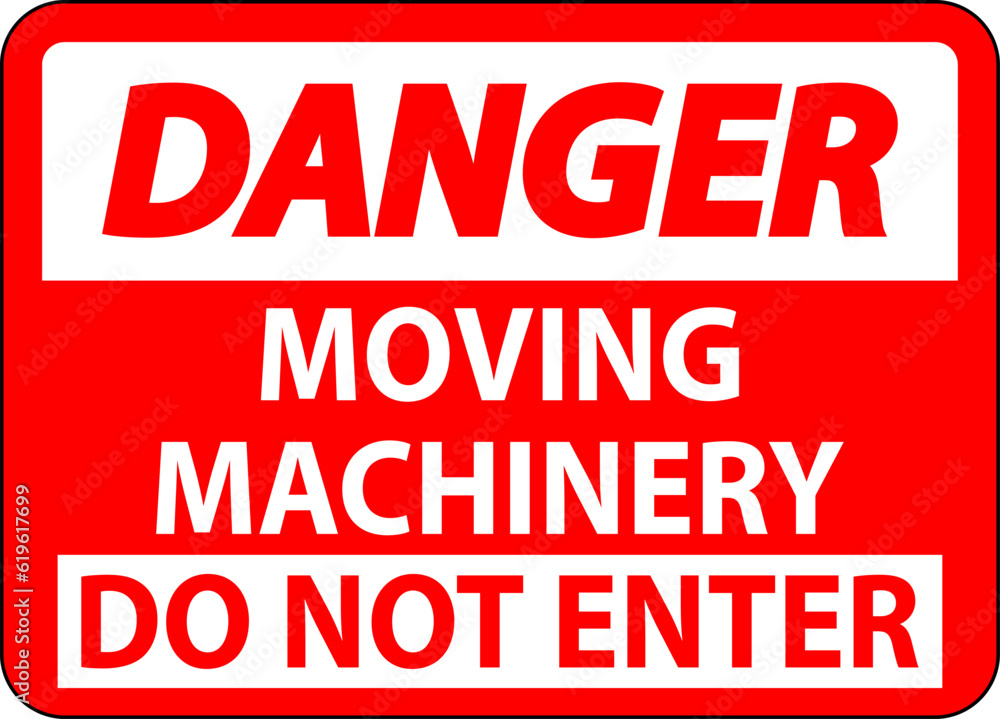 Danger Sign Moving Machinery, Do Not Enter Danger Sign Moving Machinery, Do Not Enter