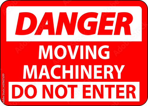 Danger Sign Moving Machinery  Do Not Enter