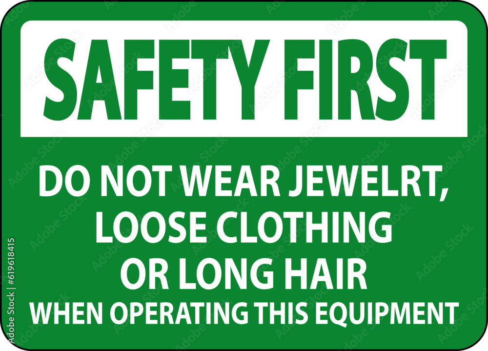 Safety First Sign Do Not Wear Jewelry, Loose Clothing Or Long Hair When Operating This Equipment