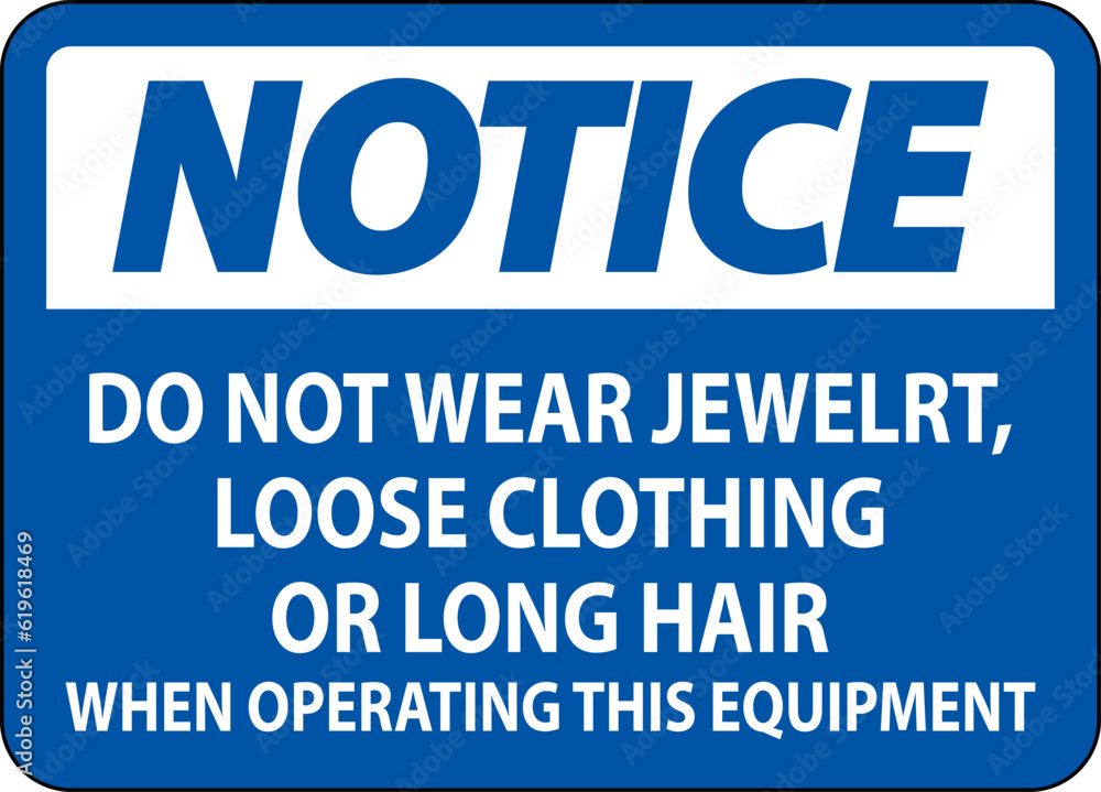 Notice Sign Do Not Wear Jewelry, Loose Clothing Or Long Hair When Operating This Equipment