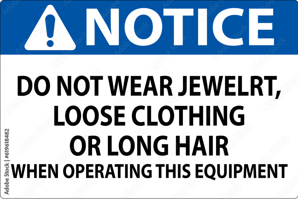 Notice Sign Do Not Wear Jewelry, Loose Clothing Or Long Hair When Operating This Equipment Notice Sign Do Not Wear Jewelry, Loose Clothing Or Long Hair When Operating This Equipment