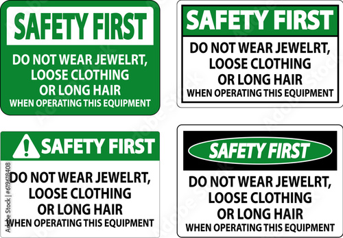 Safety First Sign Do Not Wear Jewelry, Loose Clothing Or Long Hair When Operating This Equipment