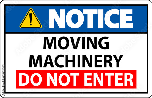 Notice Sign Moving Machinery  Do Not Enter